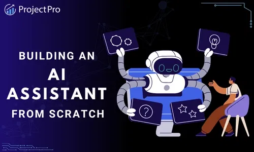 How to Build an AI Assistant from scratch?