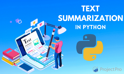 Text Summarization in Python-All that you Need to Know Text Summarization in Python-All that you Need to Know