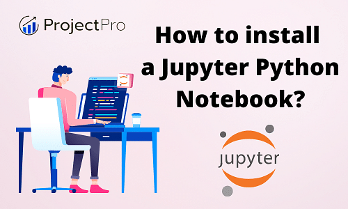 install jupyter notebook python